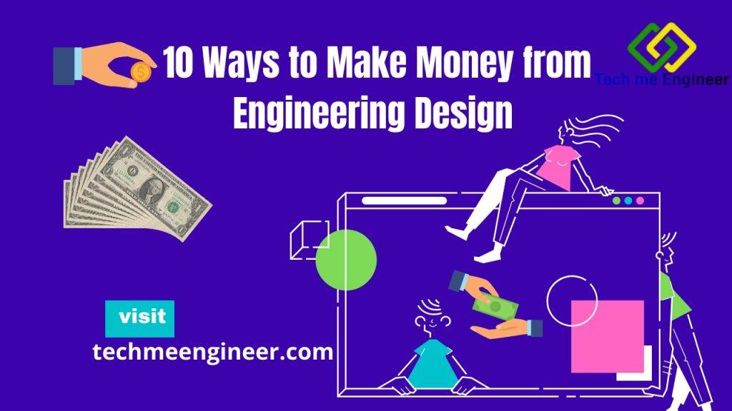 10 Best Ways to Make Money from Engineering Design | Tech Me Engineer
