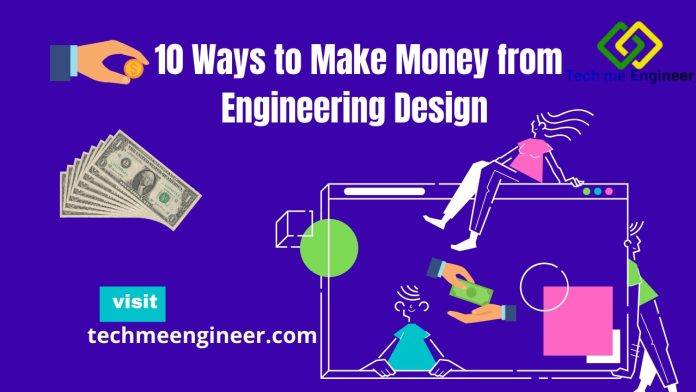 10 Best Ways to Make Money from Engineering Design | Tech Me Engineer