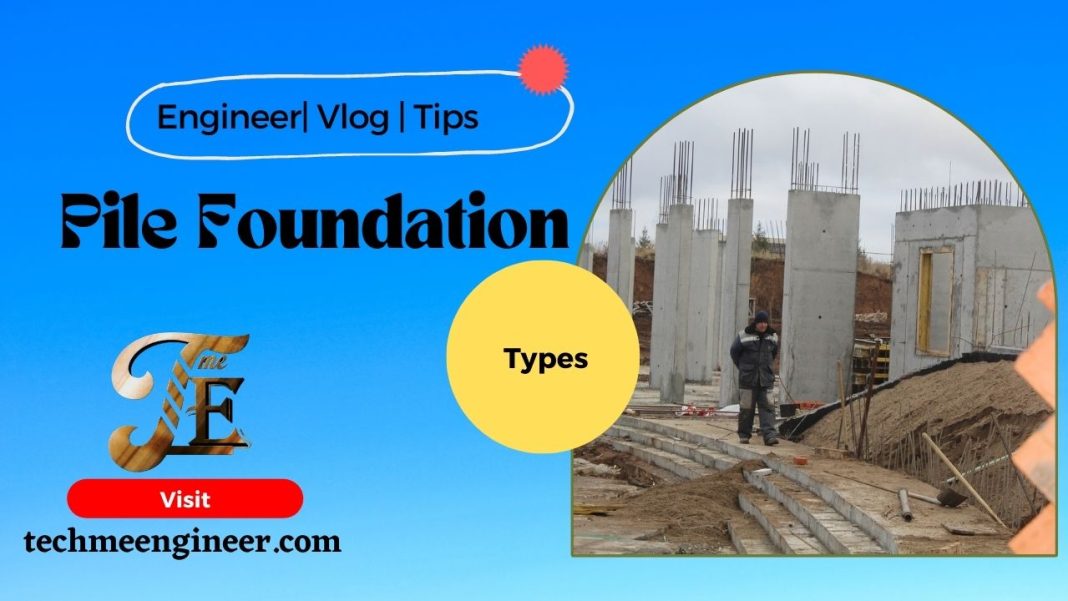 Pile Foundation | Type of Pile foundation | Uses of Pile in Construction. Pile Foundation