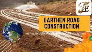 Earthen Road Construction | 5 Pros and Cons | Construction Procedure of Earthen Road Earthen road