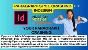 How to Fix ‘Paragraph Style Crashing InDesign Document’ Paragraph Style Crashing InDesign