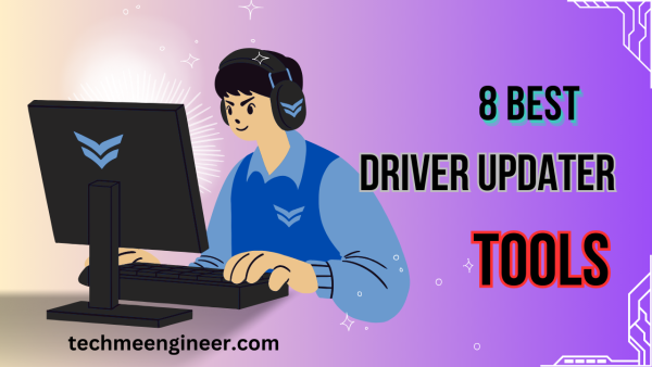 Top 8 Best Driver Updater Tools for Free | Tech Me Engineer